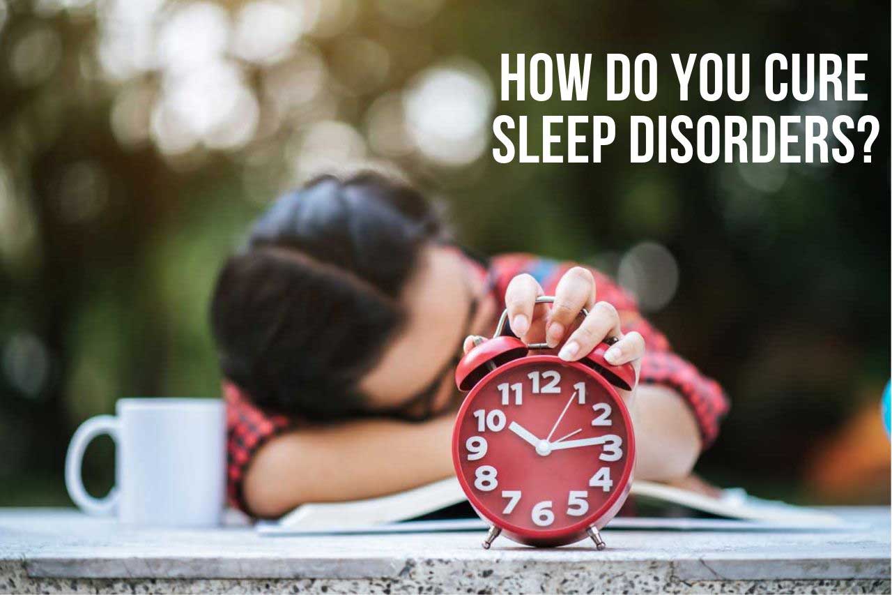 how-do-you-cure-sleep-disorders